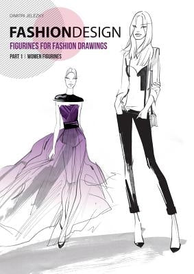 FASHION DESIGN - Figurines for fashion drawings - Part 1 women figurines by Jelezky, Dimitri