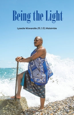 Being the Light by Matsimbie, Lysedie Mzwandile