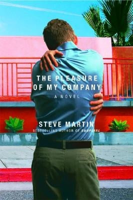 The Pleasure of My Company by Martin, Steve
