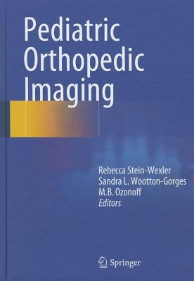 Pediatric Orthopedic Imaging by Stein-Wexler, Rebecca