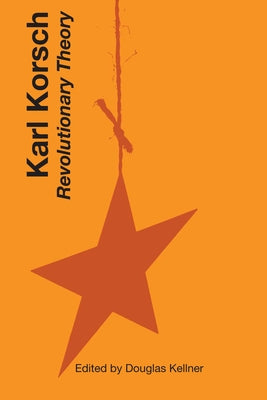 Karl Korsch: Revolutionary Theory by Korsch, Karl