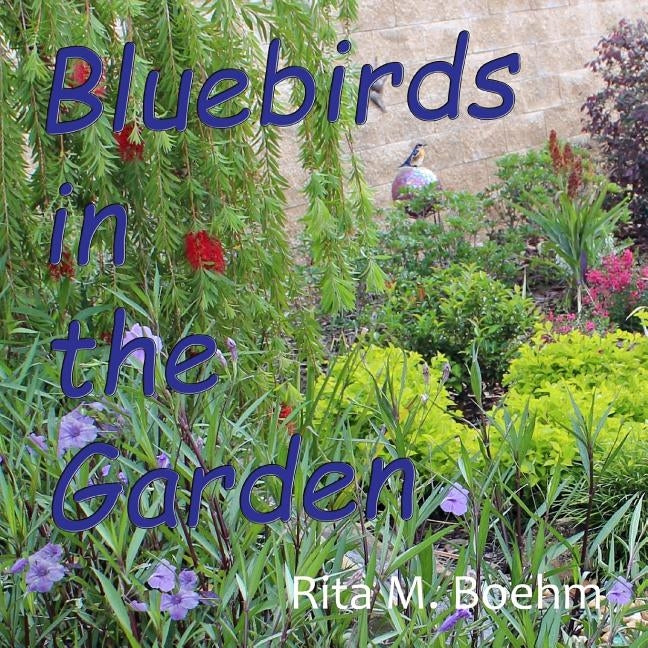 Bluebirds in the Garden by Boehm, Rita M.