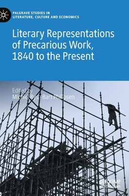 Literary Representations of Precarious Work, 1840 to the Present by Rys, Michiel