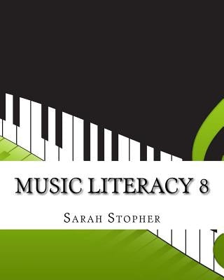 Music Literacy 8 by Stopher, Sarah