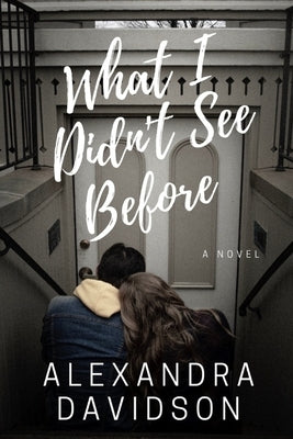 What I Didn't See Before by Davidson, Alexandra Grace