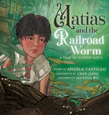 Matias and the Railroad Worm by Castillo, Angela