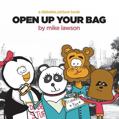 Open Up Your Bag: A Diabetes Picture Book by Lawson, Michael