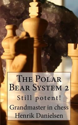 The Polar Bear System 2: Still Potent! by Danielsen, Gm Henrik