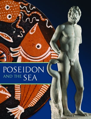 Poseidon and the Sea: Myth, Cult, and Daily Life by Pevnick, Seth D.