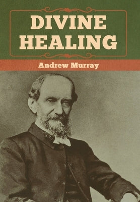 Divine Healing by Murray, Andrew