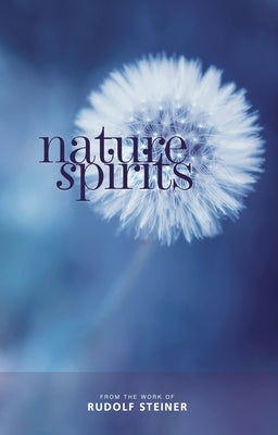 Nature Spirits: Selected Lectures by Steiner, Rudolf