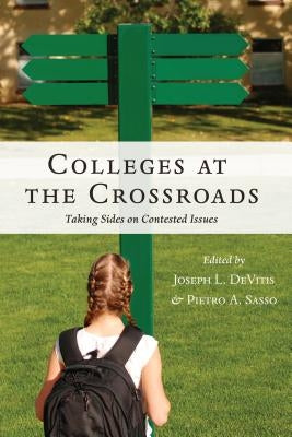 Colleges at the Crossroads: Taking Sides on Contested Issues by Steinberg, Shirley R.