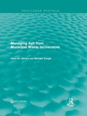 Managing Ash from Municipal Waste Incinerators by Ujihara, Alyce M.