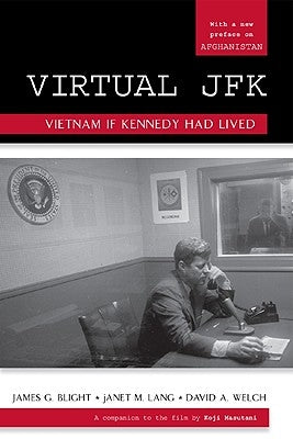 Virtual JFK: Vietnam If Kennedy Had Lived by Blight, James G.