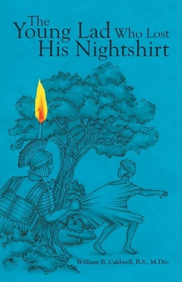 The Young Lad Who Lost His Nightshirt by Caldwell B. S. M. DIV, William B.