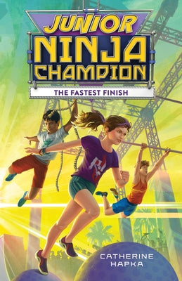 Junior Ninja Champion: The Fastest Finish by Hapka, Catherine