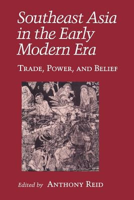 Southeast Asia in the Early Modern Era: Female Characters, Male Playwrights, and the Modern Stage by Reid, Anthony J. S.