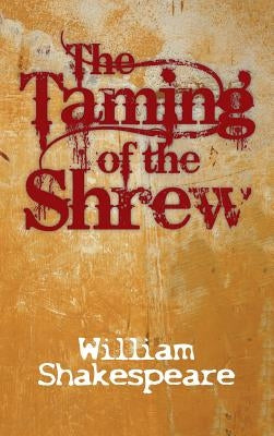 The Taming of the Shrew by Shakespeare, William