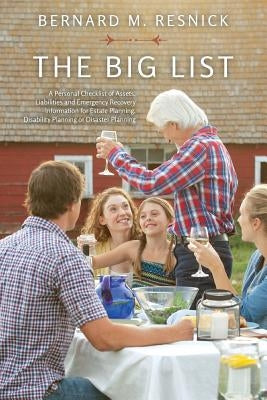 The Big List: A Personal Checklist of Assets, Liabilities and Emergency Recovery Information for Estate Planning, Disability Plannin by Resnick, Bernard M.