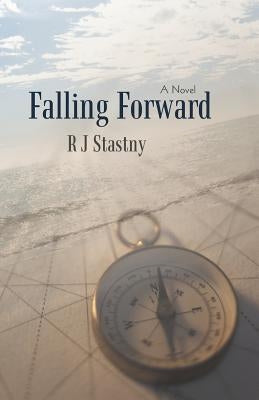 Falling Forward by Stastny, R. J.