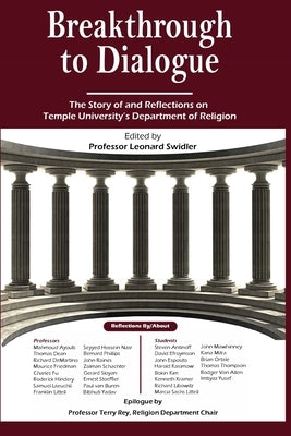 Breakthrough to Dialogue: The Story of Temple University Department of Religion by Swidler, Leonard