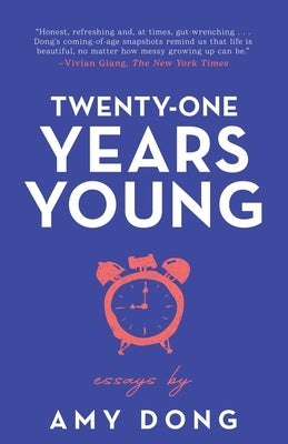 Twenty-One Years Young: Essays by Dong, Amy