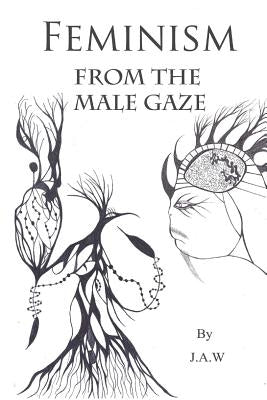 Feminism: From The Male Gaze by W, J. a.