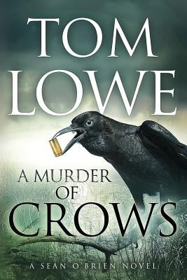 A Murder of Crows by Lowe, Tom