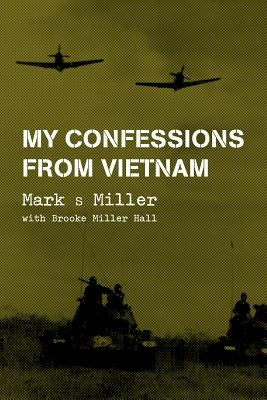 My Confessions from Vietnam by Hall, Brooke Miller