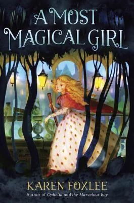 A Most Magical Girl by Foxlee, Karen