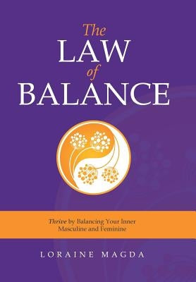 The Law of Balance: Thrive by Balancing Your Inner Masculine and Feminine by Magda, Loraine