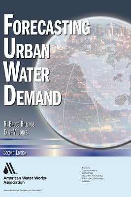 Forecasting Urban Water Demand by Billings, R. Bruce
