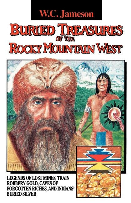 Buried Treasures of the Rocky Mountain West by Jameson, W. C.