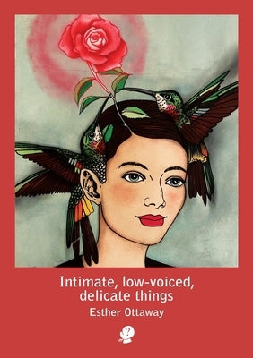 Intimate, low-voiced, delicate things by Ottaway, Esther