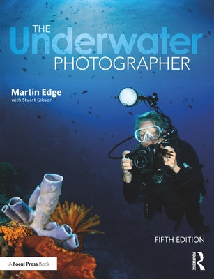 The Underwater Photographer by Edge, Martin