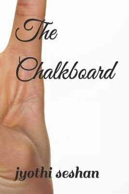 The Chalkboard by Seshan, Jyothi