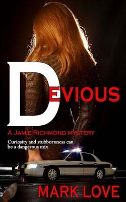Devious: A Jamie Richmond Mystery by Love, Mark