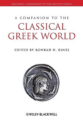 A Companion to the Classical Greek World by Kinzl, Konrad H.