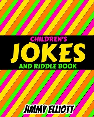 Children's Jokes and Riddle Book: Difficult Riddles For Smart Kids, Brain Teasers, Awesome Jokes for Kids, Travel Games, Children's Party Games Books, by Elliott, Jimmy