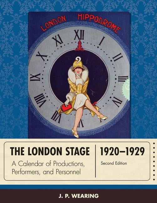 The London Stage 1920-1929: A Calendar of Productions, Performers, and Personnel by Wearing, J. P.