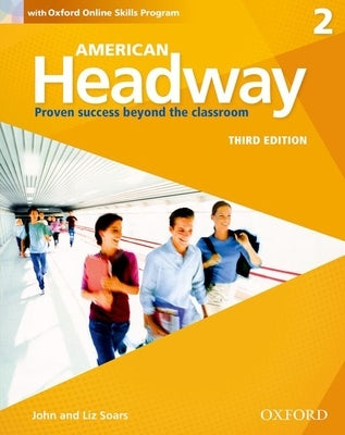 American Headway Third Edition: Level 2 Student Book: With Oxford Online Skills Practice Pack by Soars, John And Liz