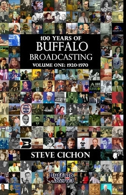100 Years of Buffalo Broadcasting, Vol.1 1920-1970 by Cichon, Steve