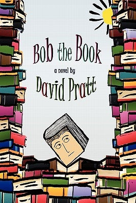 Bob the Book by Pratt, David