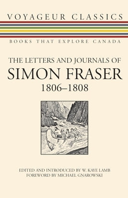 The Letters and Journals of Simon Fraser, 1806-1808 by Lamb, W. Kaye
