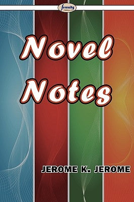 Novel Notes by Jerome, Jerome K.