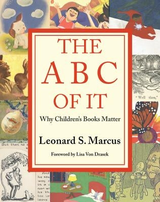The ABC of It: Why Children's Books Matter by Marcus, Leonard