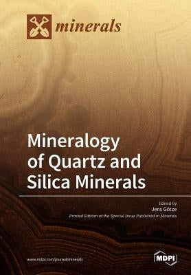 Mineralogy of Quartz and Silica Minerals by Götze, Jens