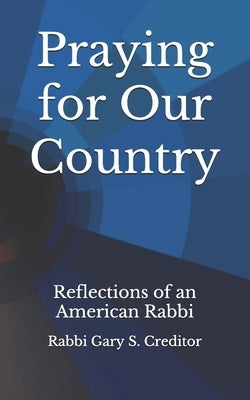 Praying for our Country: Reflections of an American Rabbi by Creditor, Moshe Tzvi