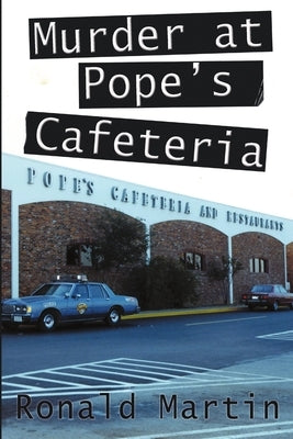Murder at Pope's Cafeteria by Martin, Ronald
