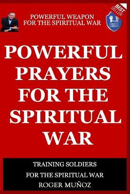 Powerful Prayers Of Spiritual War: Powerful Weapons of Spiritual Warfare by Ojendiz, Norma